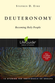 Title: Deuteronomy: Becoming Holy People, Author: Stephen D. Eyre