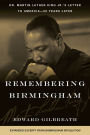 Remembering Birmingham: Dr. Martin Luther King Jr.'s Letter to America--50 Years Later