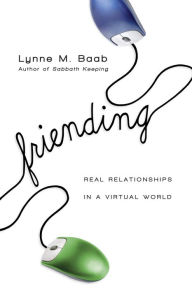 Friending: Real Relationships in a Virtual World