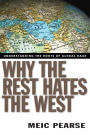 Why the Rest Hates the West: Understanding the Roots of Global Rage