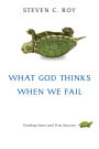 What God Thinks When We Fail: Finding Grace and True Success