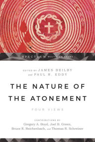 Title: The Nature of the Atonement: Four Views, Author: James K. Beilby