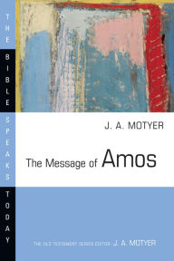 Title: The Message of Amos, Author: J. Alec Motyer