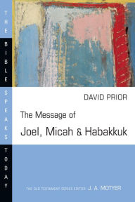 Title: The Message of Joel, Micah & Habakkuk, Author: David Prior
