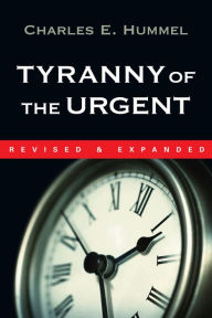 Title: Tyranny of the Urgent, Author: Charles E. Hummel