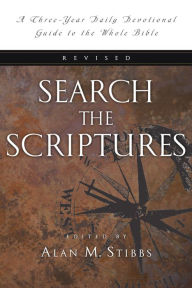 Title: Search the Scriptures: A Three-Year Daily Devotional Guide to the Whole Bible, Author: Alan M. Stibbs
