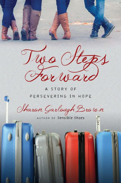 Two Steps Forward: A Story of Persevering in Hope (Sensible Shoes Series #2)