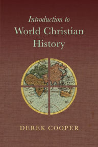 Title: Introduction to World Christian History, Author: Derek Cooper