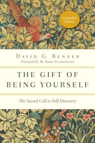 Title: The Gift of Being Yourself: The Sacred Call to Self-Discovery, Author: David G. Benner
