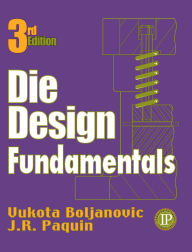 Title: Die Design Fundamentals / Edition 3, Author: Vukota Boljanovic