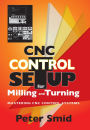 CNC Control Setup for Milling and Turning:: Mastering CNC Control Systems