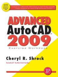 Advanced AutoCAD 2009 Exercise Workbook