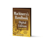 Title: Machinery's Handbook 31 Digital Edition Upgrade: An Easy-Access Value-Added Package / Edition 31, Author: Erik Oberg