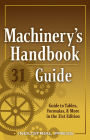 Machinery's Handbook Guide: A Guide to Tables, Formulas, & More in the 31st Edition