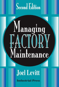 Title: Managing Factory Maintenance, Author: Joel Levitt