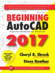 Title: Beginning AutoCAD® 2017: Exercise Workbook, Author: Cheryl R. Shrock