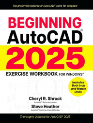 Title: Beginning AutoCAD® 2025 Exercise Workbook, Author: Cheryl R. Shrock