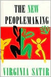 Title: The New Peoplemaking / Edition 2, Author: Virginia M. Satir