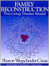 Family Reconstruction: The Living Theater Model
