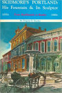 Skidmore's Portland: His Fountain and Its Sculptor, From Buckboards to Bustles