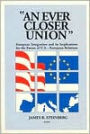 An Ever Closer Union: European Integration and Its Implications for the Future of U.S.-European Relations