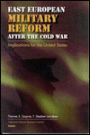 East European Military Reform after the Cold War: Implications for the United States