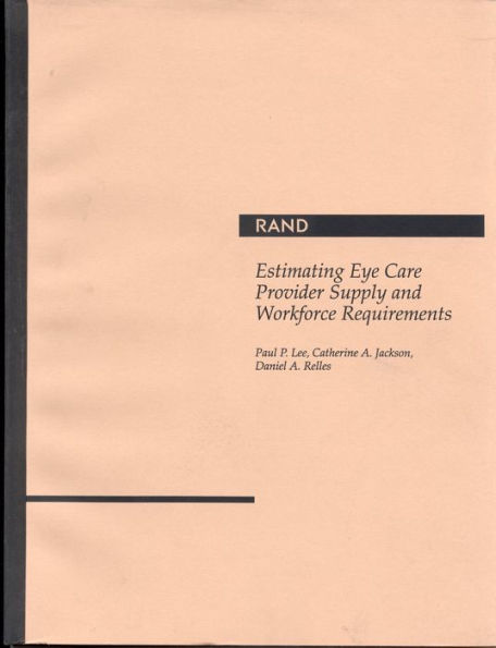 Estimating Eye Care Provider Supply and Workforce Requirements / Edition 1