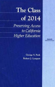 Title: The Class of 2014: Preserving Access to California Higher Education, Author: George S. Parks