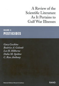 Title: Pesticides: Gulf War Illnesses Series: A Review of the Scientific Literature as it Pertains to Gulf War Illnesses, Author: Gary Cecchine