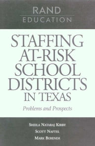 Title: Staffing At-Risk Districts in Texas: Problems and Prospects, Author: Sheila Nataraj Kirby