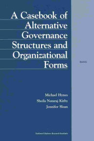 Title: A Casebook Of Alternative Governance Structures And Organizational Forms, Author: Michael Hynes Superintendent of Schools. Port Washington New York