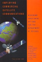 Title: Employing Commercial Satellite Communications: Wideband Investment Options for DOD, Author: Timothy Bonds