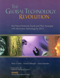 Title: The Global Technology Revolution: Bio/Nano/Materials Trends and Their Synergies with Information Technology by 2015, Author: Philip S. Anton