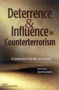 Title: Deterrence and Influnce in Counterterrorism: A Component in the War on Al Qaeda / Edition 1, Author: Paul K. Davis