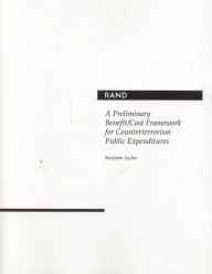 Preliminary Benefit/Cost Framework for Counterterrorism Public Expenditures