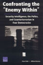 Confronting the Enemy Within: Security Intelligence, the Police, and Counterterrorism in Four Democracies