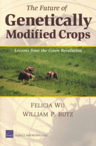 Title: The Future of Genetically Modified Crops: Lessons from the Green Revolution, Author: Felicia Wu