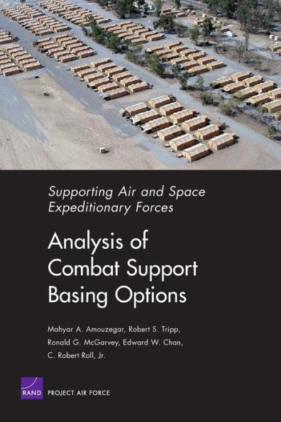 Supporting Air and Space Expeditionary Forces: Analysis of Combat Support Basing Options