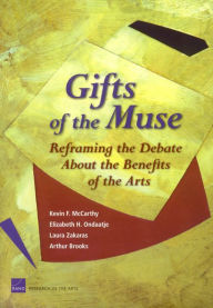 Title: Gifts of the Muse: Reframing the Debate about the Benefits of the Arts / Edition 1, Author: Kevin F. McCarthy