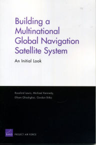 Title: Building a Multinational Global Satellite System: An Initial Look, Author: Rosalind Lewis