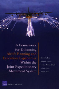 Title: A Framework for Enhancing Airlift and Execution Capabilities within the Joint Expeditionary Movement System, Author: Robert S. Tripp