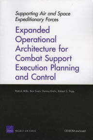 Title: Supporting Air and Space Expeditionary Forces: Expanded Operational Architecture for Combat Support Execution Planning and Control, Author: Patrick Mills