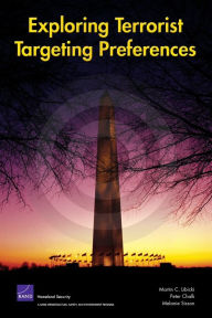 Title: Exploring Terrorist Targeting Preferences / Edition 1, Author: Martin C. Libicki