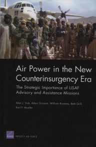 Title: Air Power in the New counterinsurgency Era: The Strategic Importance of USAF Advisory and Assistance Missions, Author: Alan J. Vick