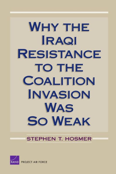 Why the Iraqi Resistance to the Coalition Invasion Was So Weak