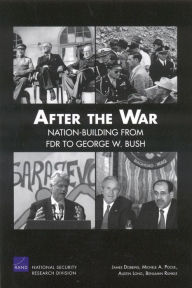 Title: After the War: Nation-Building from FDR to George W. Bush, Author: James Dobbins