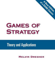 Title: Games of Strategy: Theory and Applications, Author: Melvin Dresher