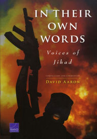 Title: In Their Own Words: Voices of Jihad Compilation and Commentary / Edition 1, Author: David Aaron