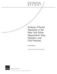 Title: Analysis of Racial Disparities in the New York City Police Department's Stop, Question, and Frisk Practices, Author: Greg Ridgeway