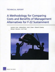 Title: A Methodology for Comparing Costs and Benefits of Management Alternatives for F-22 Sustainment, Author: Cynthia R. Cook